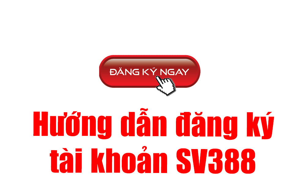 Hướng dẫn đăng ký tài khoản SV388