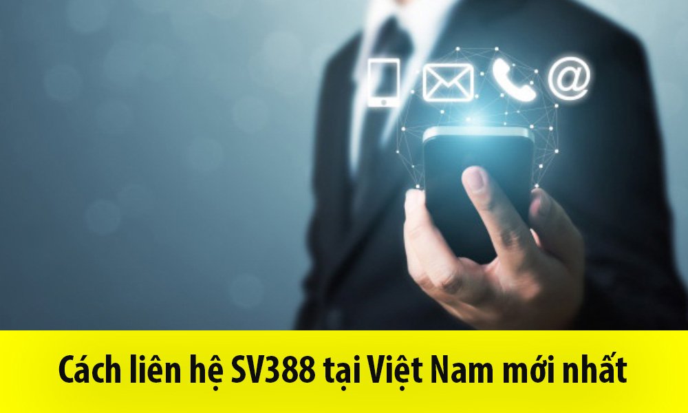 Cách liên hệ SV388 tại Việt Nam mới nhất